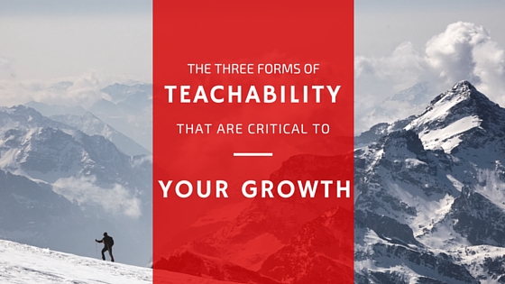 The Three Forms of Teachability that are Critical to Your Growth